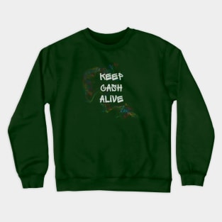 KEEP CASH ALIVE Crewneck Sweatshirt